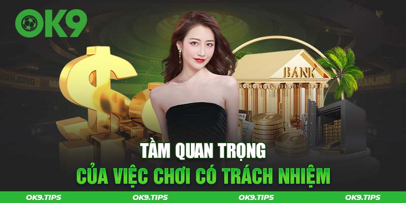 Tầm quan trọng của việc tham gia chơi có trách nhiệm