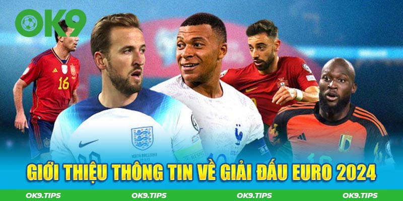 Giới thiệu thông tin về giải đấu Euro 2024