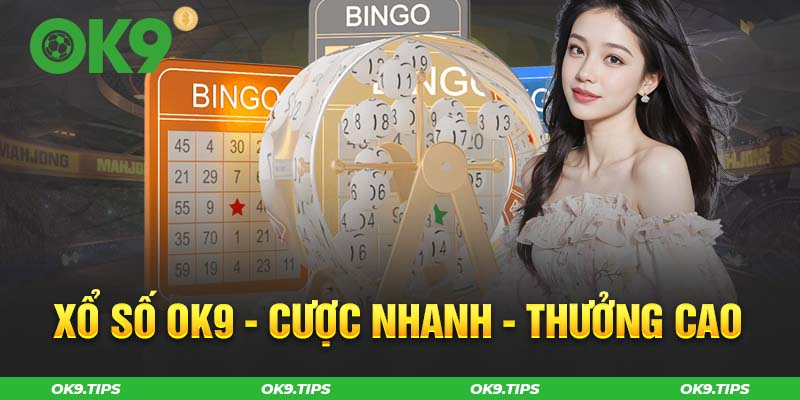 Xổ Số OK9 - Cược Số Nhanh Chóng, Tiện Lợi, Tỷ Lệ Thưởng Cao!