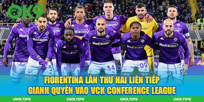 Fiorentina lần thứ hai liên tiếp giành quyền vào VCK Conference League