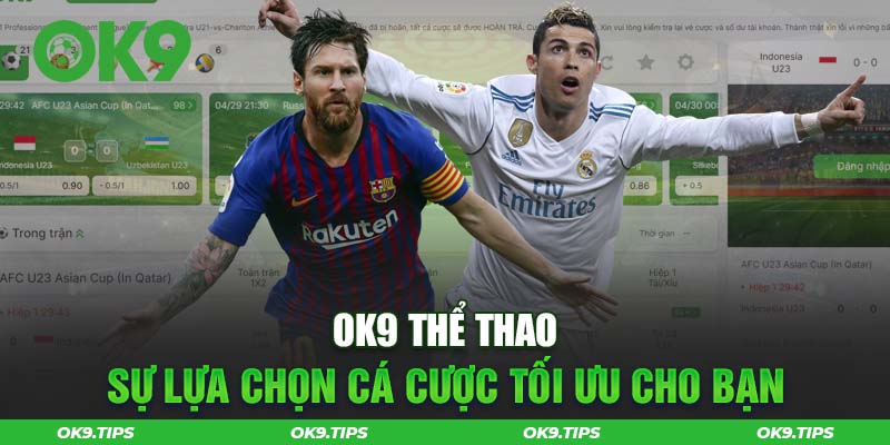 Ok9 Thể Thao - Sự Lựa Chọn Cá Cược Tối Ưu Nhất Cho Bạn