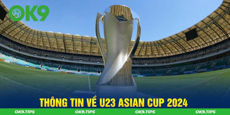 Thông tin về U23 Asian Cup 2024